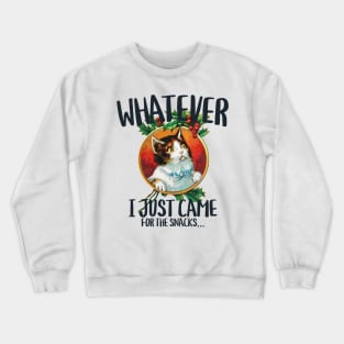 I just came for the snacks funny cat stare Crewneck Sweatshirt